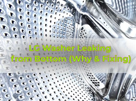 lg top load washer leaking from bottom|5 Reasons Why LG Washer Leaking From Bottom